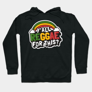 Cute Reggae Music Rainbow, Y'all Reggae for this? Hoodie